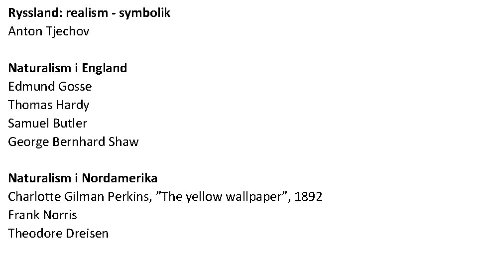 Ryssland: realism - symbolik Anton Tjechov Naturalism i England Edmund Gosse Thomas Hardy Samuel