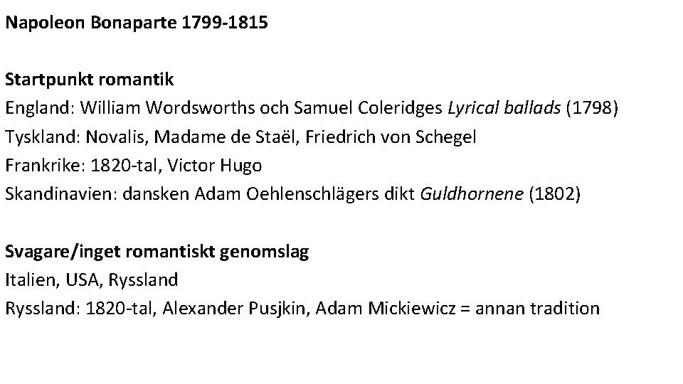 Napoleon Bonaparte 1799 -1815 Startpunkt romantik England: William Wordsworths och Samuel Coleridges Lyrical ballads