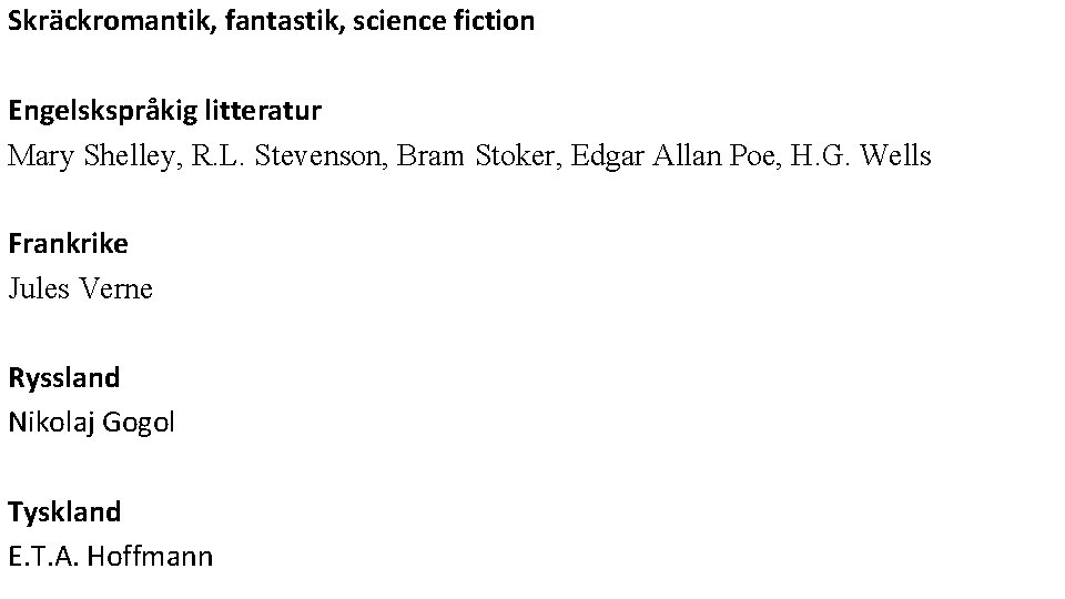 Skräckromantik, fantastik, science fiction Engelskspråkig litteratur Mary Shelley, R. L. Stevenson, Bram Stoker, Edgar