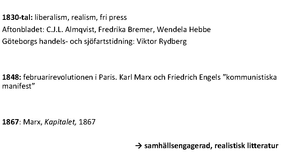 1830 -tal: liberalism, realism, fri press Aftonbladet: C. J. L. Almqvist, Fredrika Bremer, Wendela