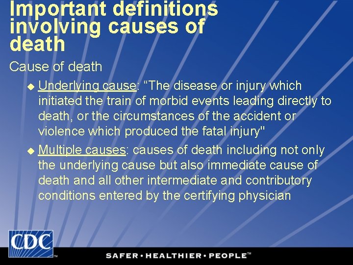 Important definitions involving causes of death Cause of death Underlying cause: “The disease or