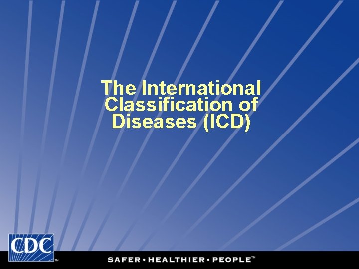 The International Classification of Diseases (ICD) 