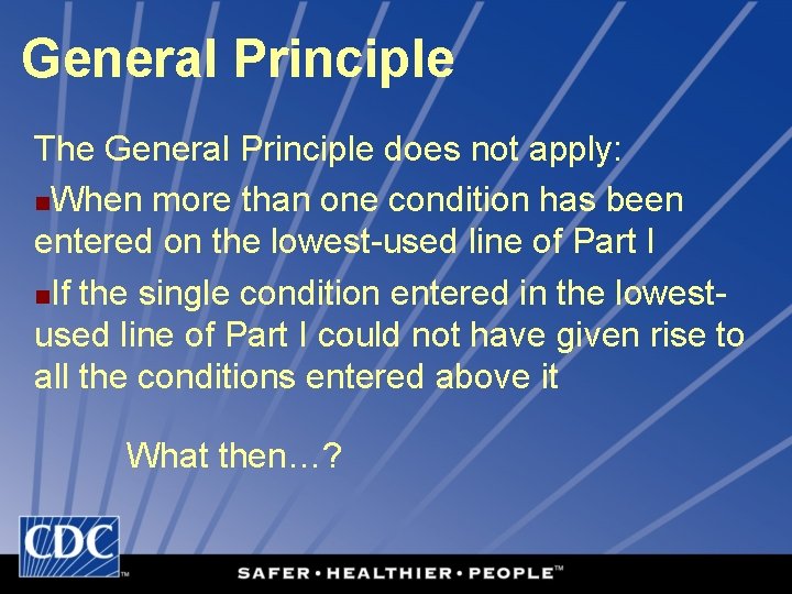 General Principle The General Principle does not apply: n. When more than one condition