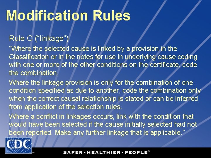 Modification Rules Rule C (“linkage”) “Where the selected cause is linked by a provision