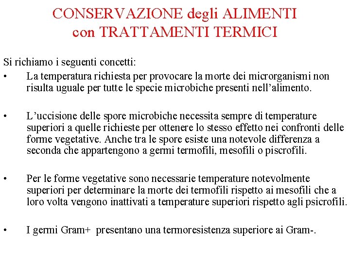 CONSERVAZIONE degli ALIMENTI con TRATTAMENTI TERMICI Si richiamo i seguenti concetti: • La temperatura