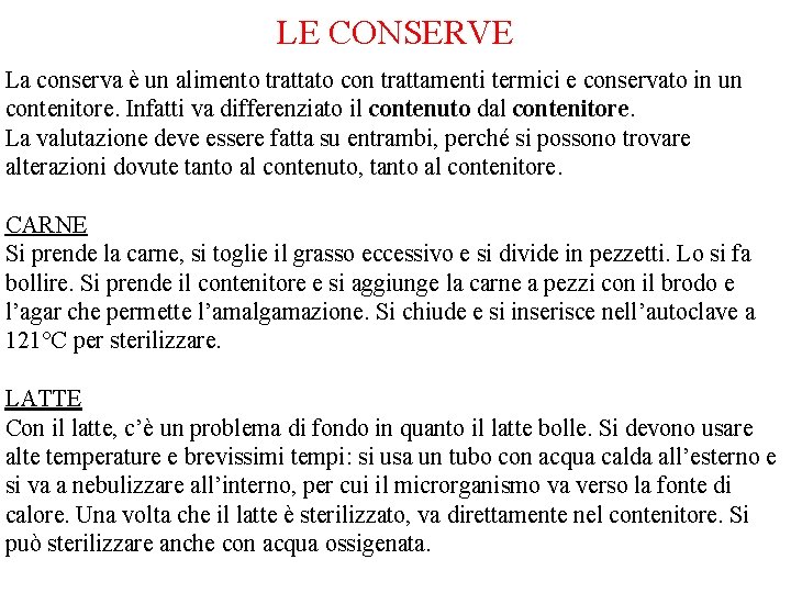 LE CONSERVE La conserva è un alimento trattato con trattamenti termici e conservato in