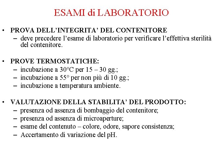 ESAMI di LABORATORIO • PROVA DELL’INTEGRITA’ DEL CONTENITORE – deve precedere l’esame di laboratorio