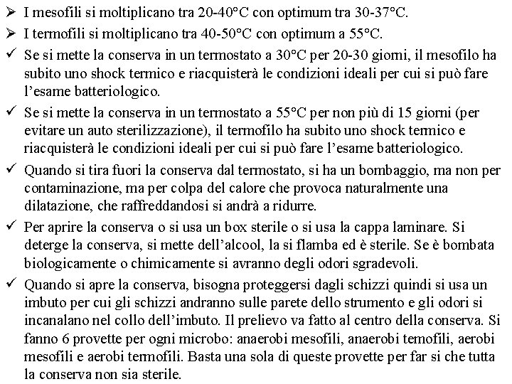 Ø I mesofili si moltiplicano tra 20 -40°C con optimum tra 30 -37°C. Ø