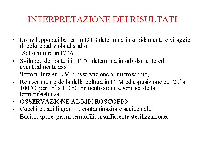 INTERPRETAZIONE DEI RISULTATI • Lo sviluppo dei batteri in DTB determina intorbidamento e viraggio