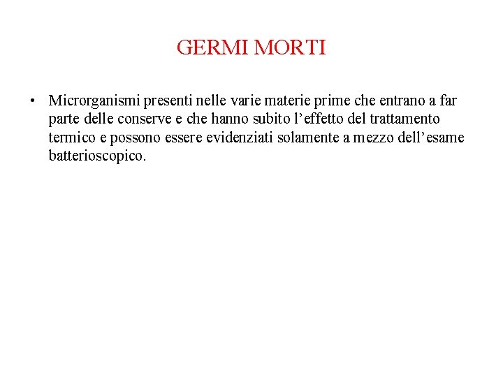 GERMI MORTI • Microrganismi presenti nelle varie materie prime che entrano a far parte