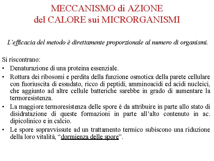 MECCANISMO di AZIONE del CALORE sui MICRORGANISMI L’efficacia del metodo è direttamente proporzionale al