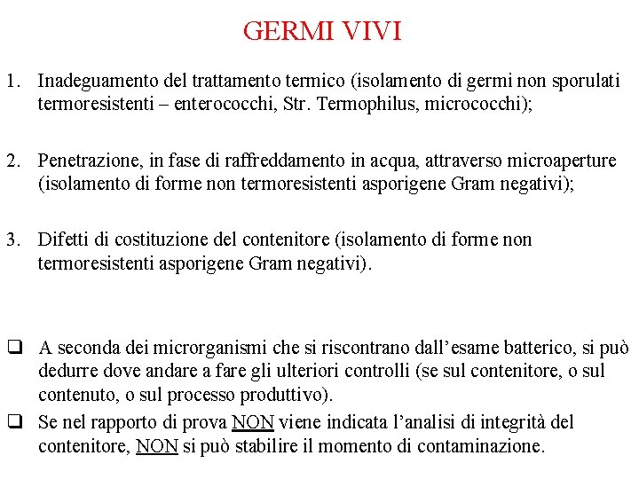 GERMI VIVI 1. Inadeguamento del trattamento termico (isolamento di germi non sporulati termoresistenti –