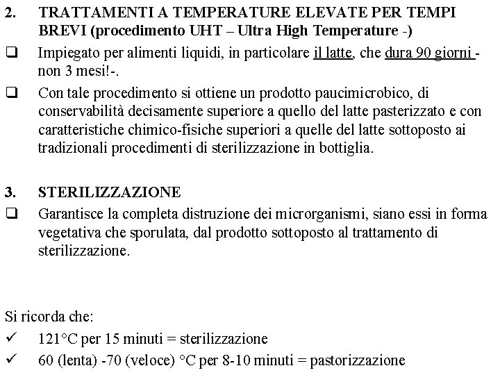2. q q 3. q TRATTAMENTI A TEMPERATURE ELEVATE PER TEMPI BREVI (procedimento UHT