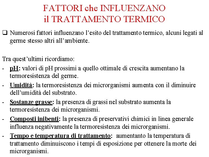 FATTORI che INFLUENZANO il TRATTAMENTO TERMICO q Numerosi fattori influenzano l’esito del trattamento termico,