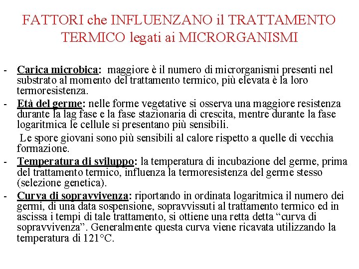 FATTORI che INFLUENZANO il TRATTAMENTO TERMICO legati ai MICRORGANISMI - Carica microbica: maggiore è