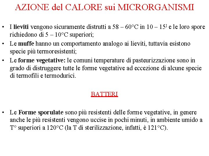 AZIONE del CALORE sui MICRORGANISMI • I lieviti vengono sicuramente distrutti a 58 –