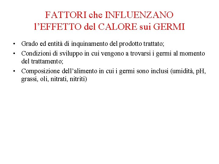 FATTORI che INFLUENZANO l’EFFETTO del CALORE sui GERMI • Grado ed entità di inquinamento