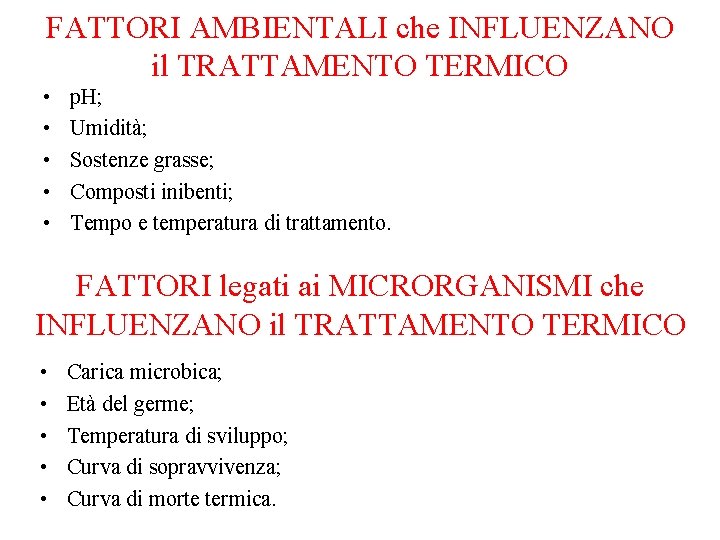 FATTORI AMBIENTALI che INFLUENZANO il TRATTAMENTO TERMICO • • • p. H; Umidità; Sostenze
