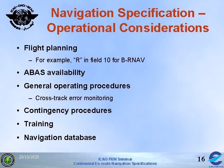 Navigation Specification – Operational Considerations • Flight planning – For example, “R” in field Navigation Specification – Operational Considerations • Flight planning – For example, “R” in field