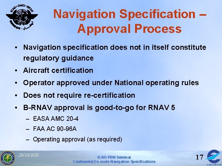 Navigation Specification – Approval Process • Navigation specification does not in itself constitute regulatory