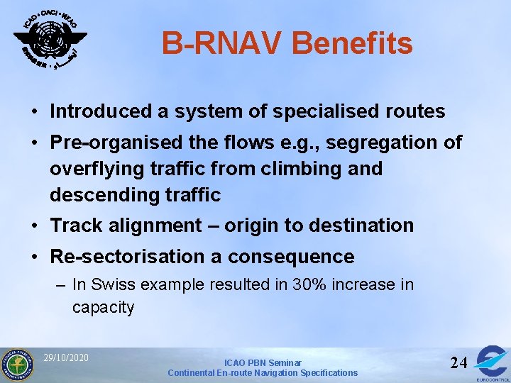 B-RNAV Benefits • Introduced a system of specialised routes • Pre-organised the flows e.
