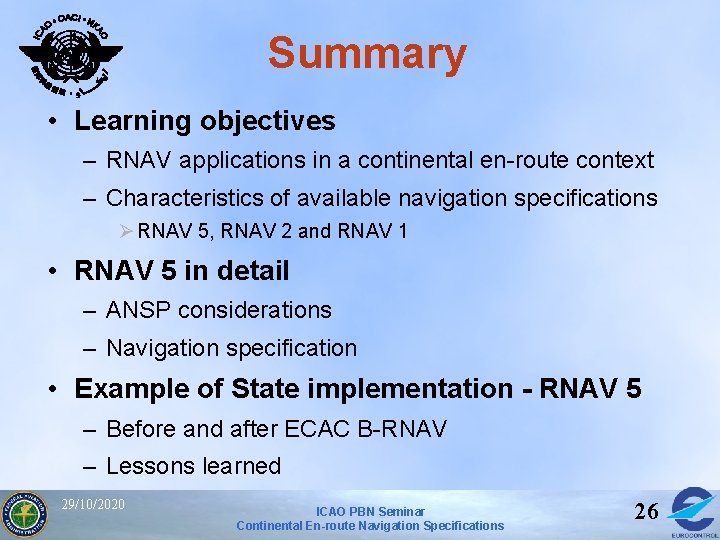 Summary • Learning objectives – RNAV applications in a continental en-route context – Characteristics Summary • Learning objectives – RNAV applications in a continental en-route context – Characteristics