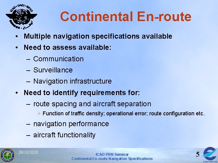 Continental En-route • Multiple navigation specifications available • Need to assess available: – Communication