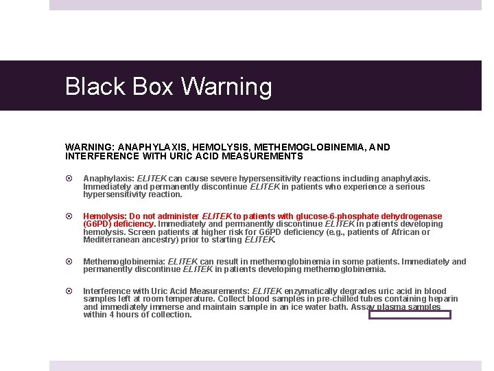 Black Box Warning WARNING: ANAPHYLAXIS, HEMOLYSIS, METHEMOGLOBINEMIA, AND INTERFERENCE WITH URIC ACID MEASUREMENTS Anaphylaxis:
