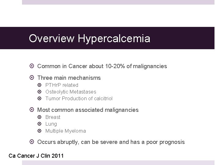 Overview Hypercalcemia Common in Cancer about 10 -20% of malignancies Three main mechanisms PTHr.