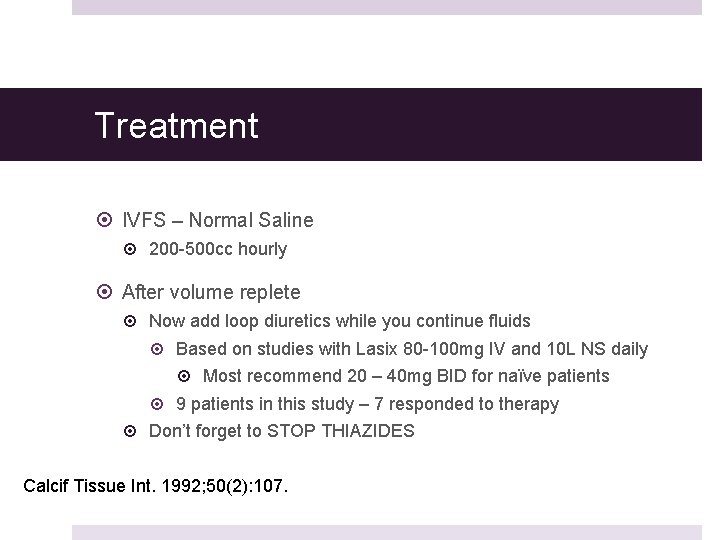 Treatment IVFS – Normal Saline 200 -500 cc hourly After volume replete Now add