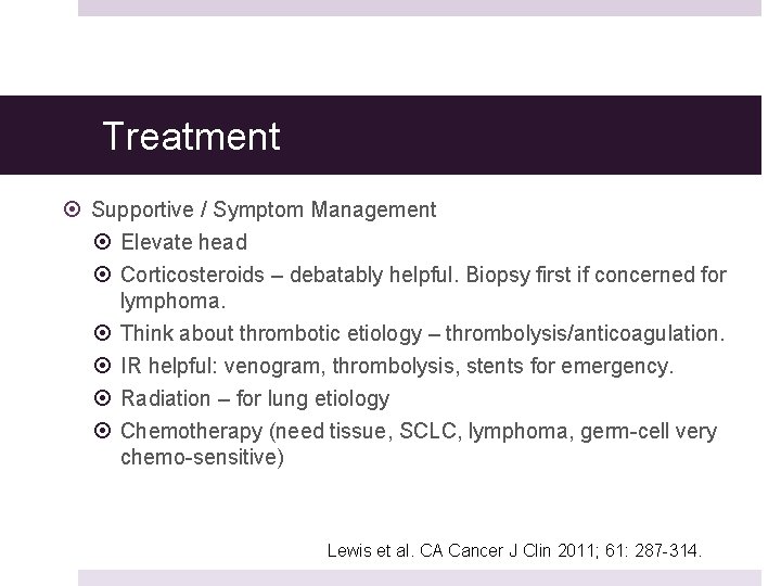 Treatment Supportive / Symptom Management Elevate head Corticosteroids – debatably helpful. Biopsy first if