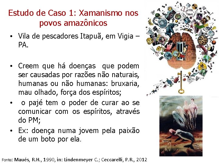 Estudo de Caso 1: Xamanismo nos povos amazônicos • Vila de pescadores Itapuã, em Estudo de Caso 1: Xamanismo nos povos amazônicos • Vila de pescadores Itapuã, em