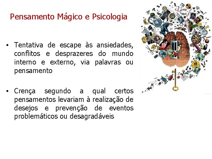 Pensamento Mágico e Psicologia • Tentativa de escape às ansiedades, conflitos e desprazeres do Pensamento Mágico e Psicologia • Tentativa de escape às ansiedades, conflitos e desprazeres do