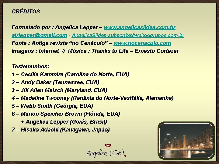 CRÉDITOS Formatado por : Angelica Lepper – www. angelicaslides. com. br airlepper@gmail. com -