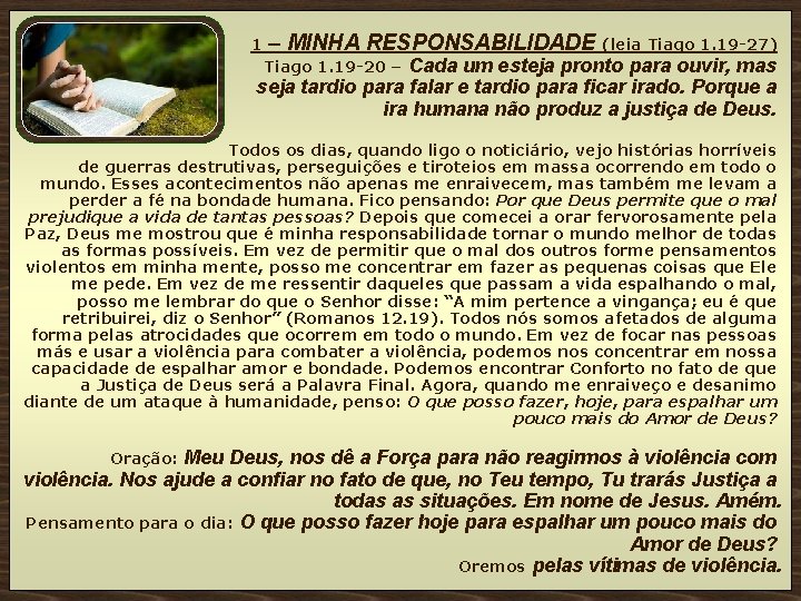 1 – MINHA RESPONSABILIDADE (leia Tiago 1. 19 -27) Cada um esteja pronto para