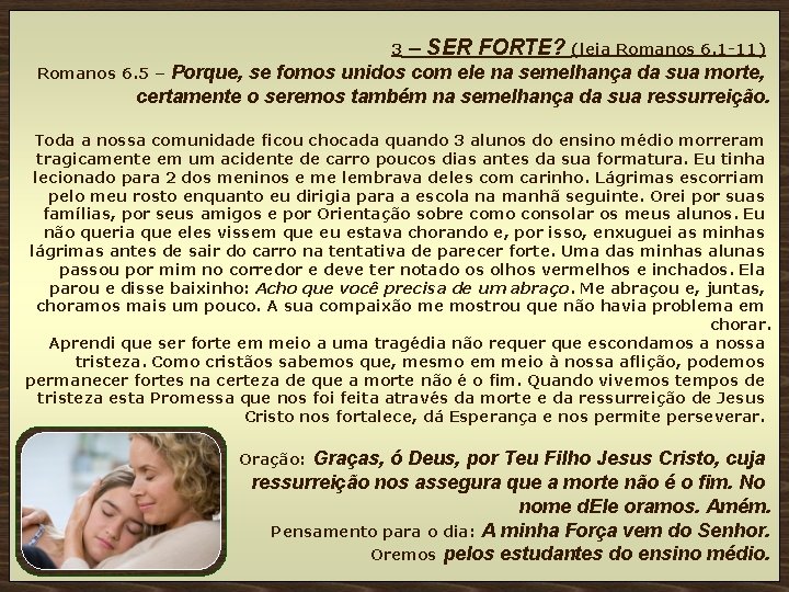 3 – SER FORTE? (leia Romanos 6. 1 -11) Porque, se fomos unidos com