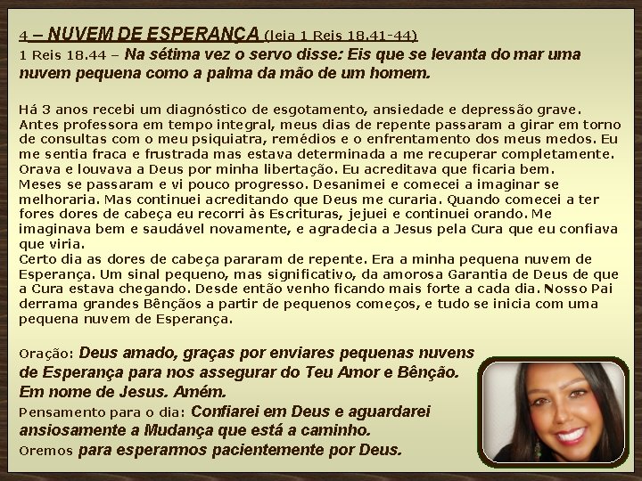 4 – NUVEM DE ESPERANÇA (leia 1 Reis 18. 41 -44) Na sétima vez