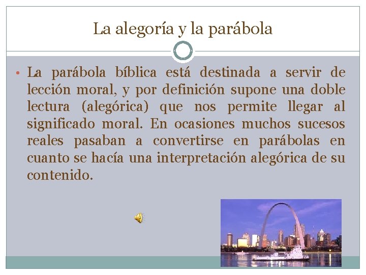 La alegoría y la parábola • La parábola bíblica está destinada a servir de