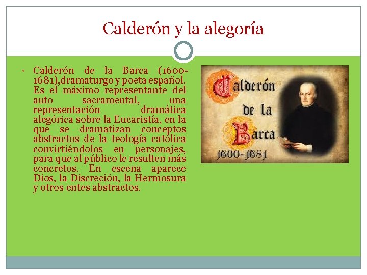 Calderón y la alegoría • Calderón de la Barca (16001681), dramaturgo y poeta español.