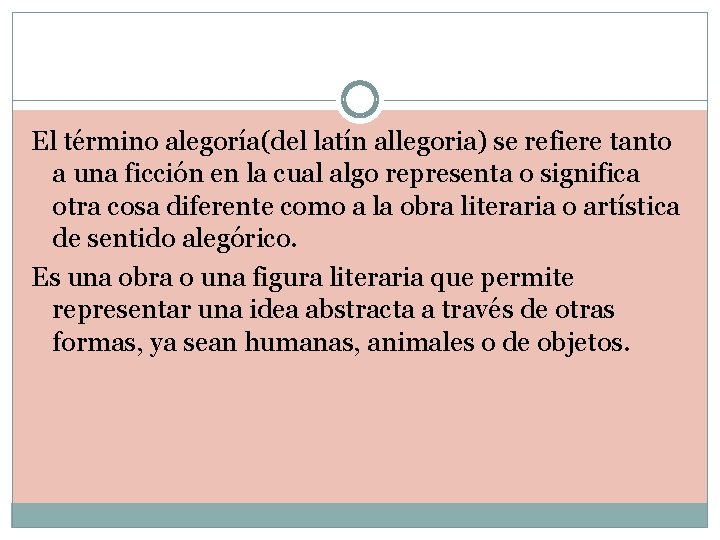 El término alegoría(del latín allegoria) se refiere tanto a una ficción en la cual