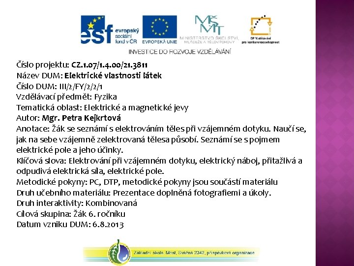 Číslo projektu: CZ. 1. 07/1. 4. 00/21. 3811 Název DUM: Elektrické vlastnosti látek Číslo