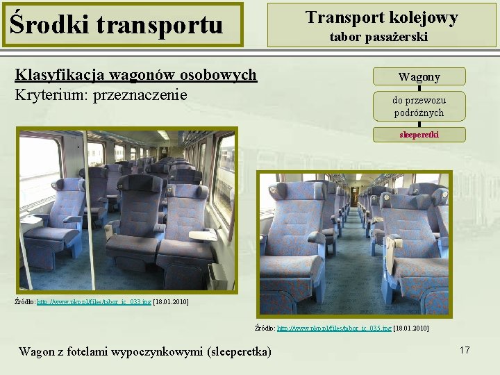 Transport kolejowy Środki transportu tabor pasażerski Klasyfikacja wagonów osobowych Kryterium: przeznaczenie Wagony do przewozu