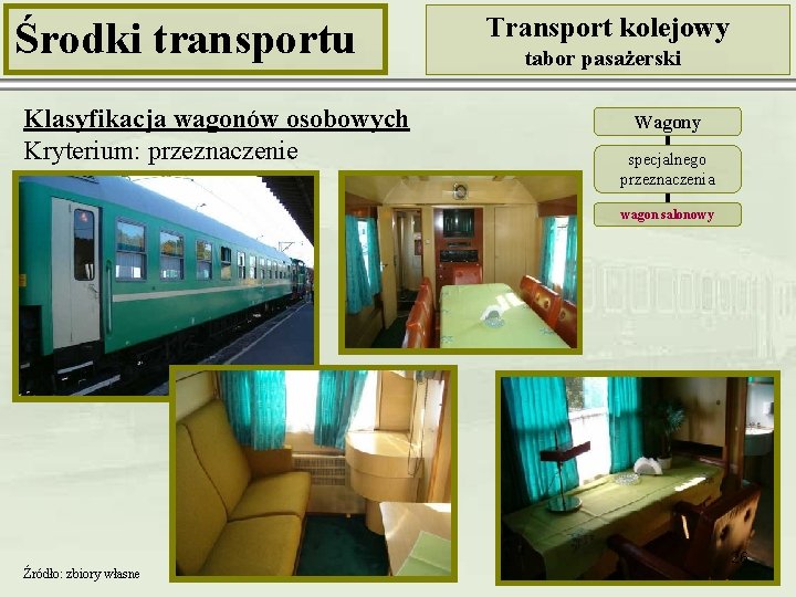 Środki transportu Klasyfikacja wagonów osobowych Kryterium: przeznaczenie Transport kolejowy tabor pasażerski Wagony specjalnego przeznaczenia