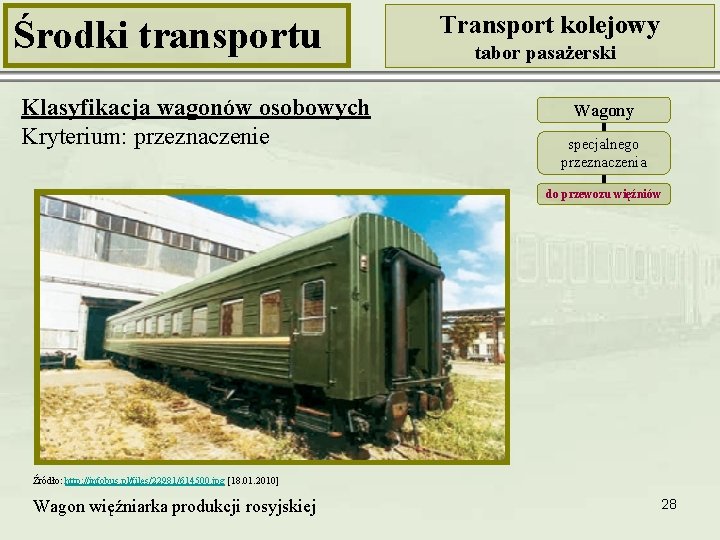 Środki transportu Klasyfikacja wagonów osobowych Kryterium: przeznaczenie Transport kolejowy tabor pasażerski Wagony specjalnego przeznaczenia