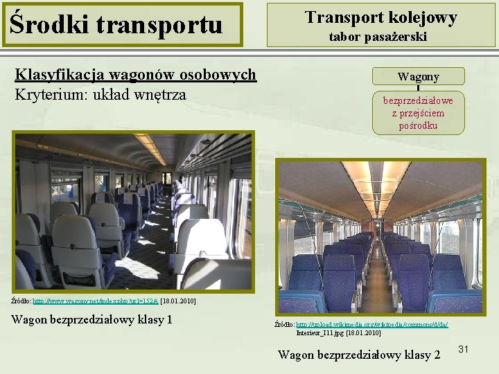 Środki transportu Klasyfikacja wagonów osobowych Kryterium: układ wnętrza Transport kolejowy tabor pasażerski Wagony bezprzedziałowe