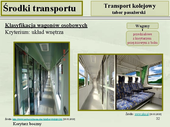 Środki transportu Klasyfikacja wagonów osobowych Kryterium: układ wnętrza Transport kolejowy tabor pasażerski Wagony przedziałowe