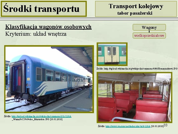 Środki transportu Klasyfikacja wagonów osobowych Kryterium: układ wnętrza Transport kolejowy tabor pasażerski Wagony wielkoprzedziałowe
