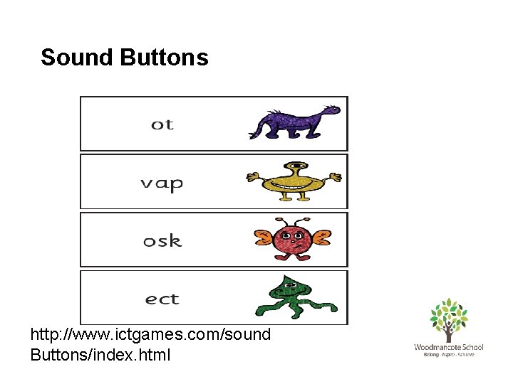 Sound Buttons http: //www. ictgames. com/sound Buttons/index. html 