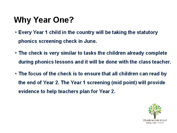 Why Year One? • Every Year 1 child in the country will be taking