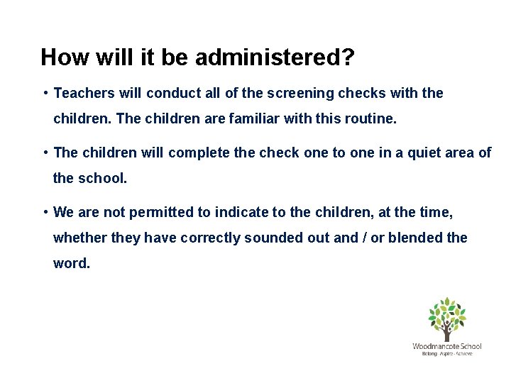 How will it be administered? • Teachers will conduct all of the screening checks